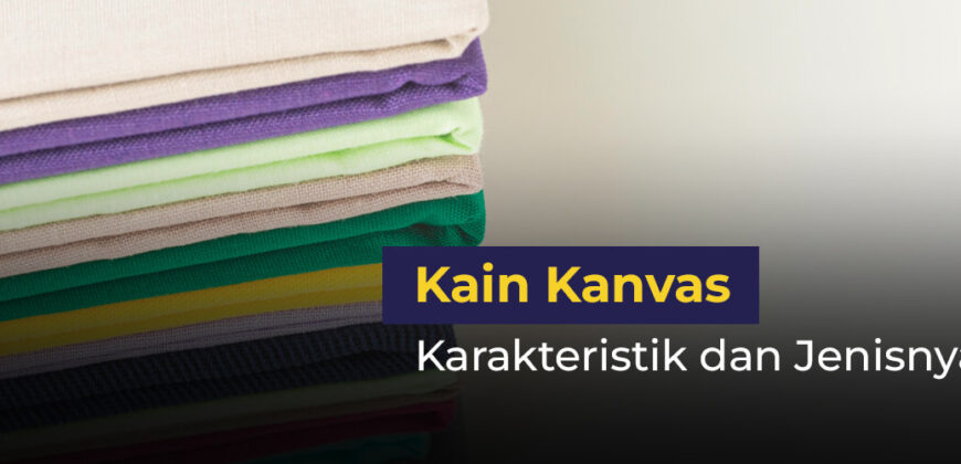 Kain Kanvas: Karakteristik dan Jenisnya