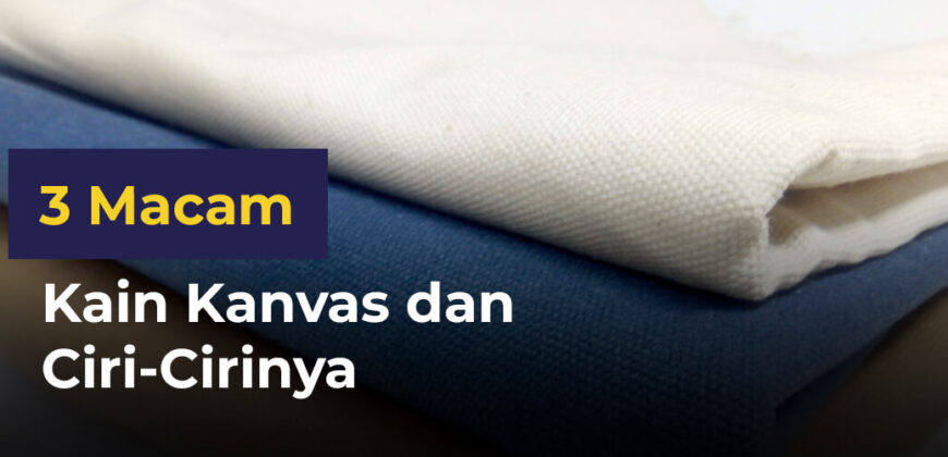 3 Macam Kain Kanvas dan Ciri-Cirinya