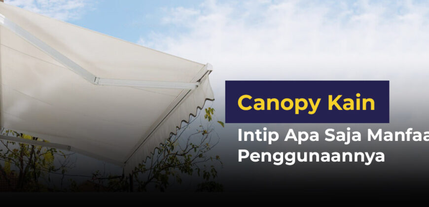 Canopy Kain: Intip Apa Saja Manfaat Penggunaannya