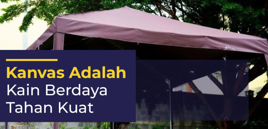 Kanvas Adalah Kain Berdaya Tahan Kuat